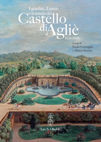 I Giardini e il Parco del Castello di Agliè (1624-1940). Dall'impianto formale al disegno paesaggistico
