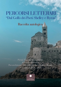 Percorsi letterari «Dal golfo dei poeti Shelley e Byron». Premio biennale internazionale di poesia e narrativa. 9ª