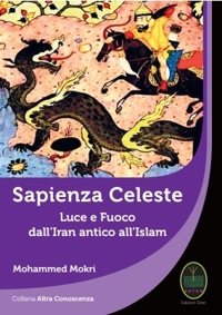 Sapienza Celeste. Luce e Fuoco dall'Iran antico all'Islam
