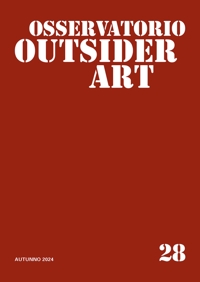 Osservatorio outsider art. Vol. 28: Autunno 2024