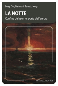 La notte. Confine del giorno, porta dell'aurora