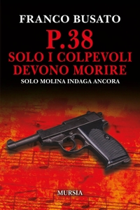P.38 Solo i colpevoli devono morire. Una nuova indagine di Solo Molina