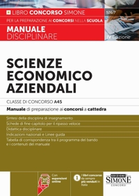 Scienze economico aziendali. Classe di Concorso A45. Manuale di preparazione ai concorsi a cattedra. Con espansione online