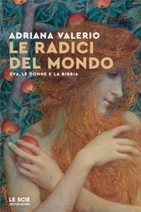 Le radici del mondo. Eva, le donne e la Bibbia