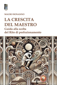 La crescita del Maestro. Guida alla scelta del rito di perfezionamento