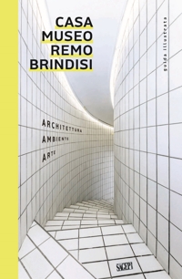 Casa Museo Remo Brindisi Architettura - ambiente - arte guida illustrata