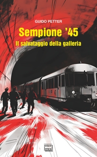 Sempione '45. Il salvataggio della galleria. Nuova ediz