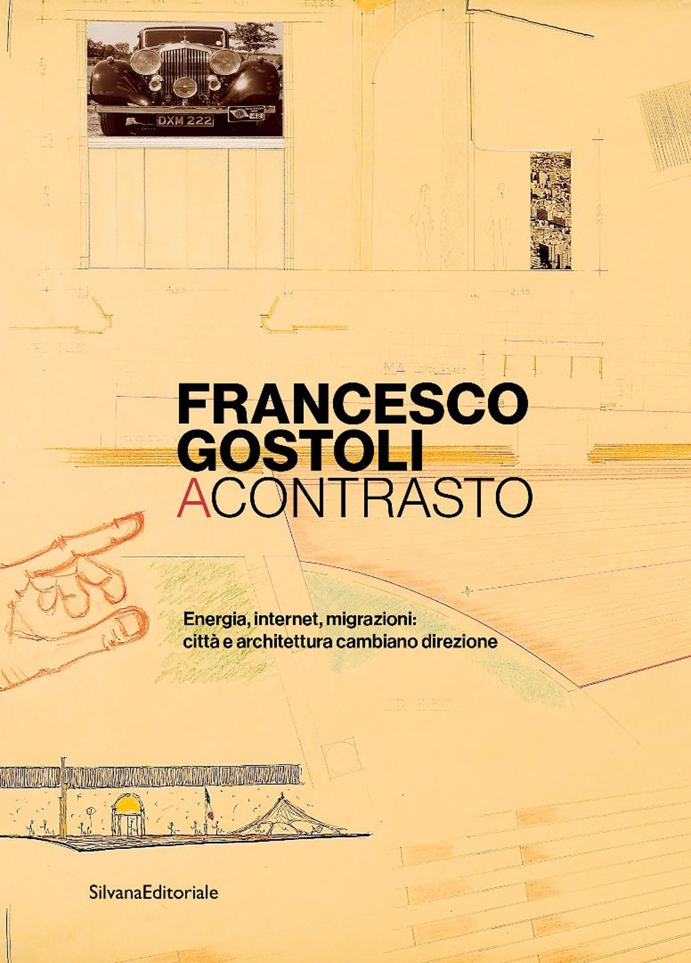 Francesco Gostoli aContrasto. Energia, internet, migrazioni: città  e architetture cambiano verso