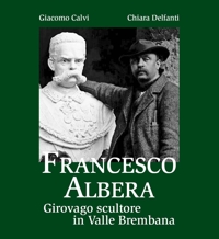 Francesco Albera. Girovago scultore in Valle Brembana