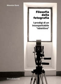 Filosofia della fotografia. La fotografia  e il suo insospettabile "obiettivo"