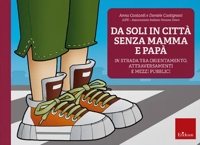 Da soli in città senza mamma e papà. In strada tra orientamento, attraversamenti e mezzi pubblici. Nuova