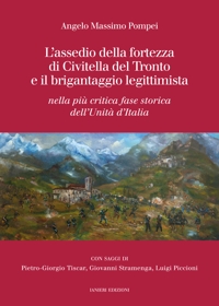 L'assedio della fortezza di Civitella del Tronto e il brigantaggio legittimista. Nella più critica fase storica dell'Unità d'Italia