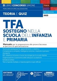 TFA. Sostegno nella scuola dell'infanzia e primaria. Manuale per la preparazione alle prove d'accesso ai percorsi di specializzazione. Con Con espansioni online. Con SOFTWARE con migliaia di quiz per la simulazione