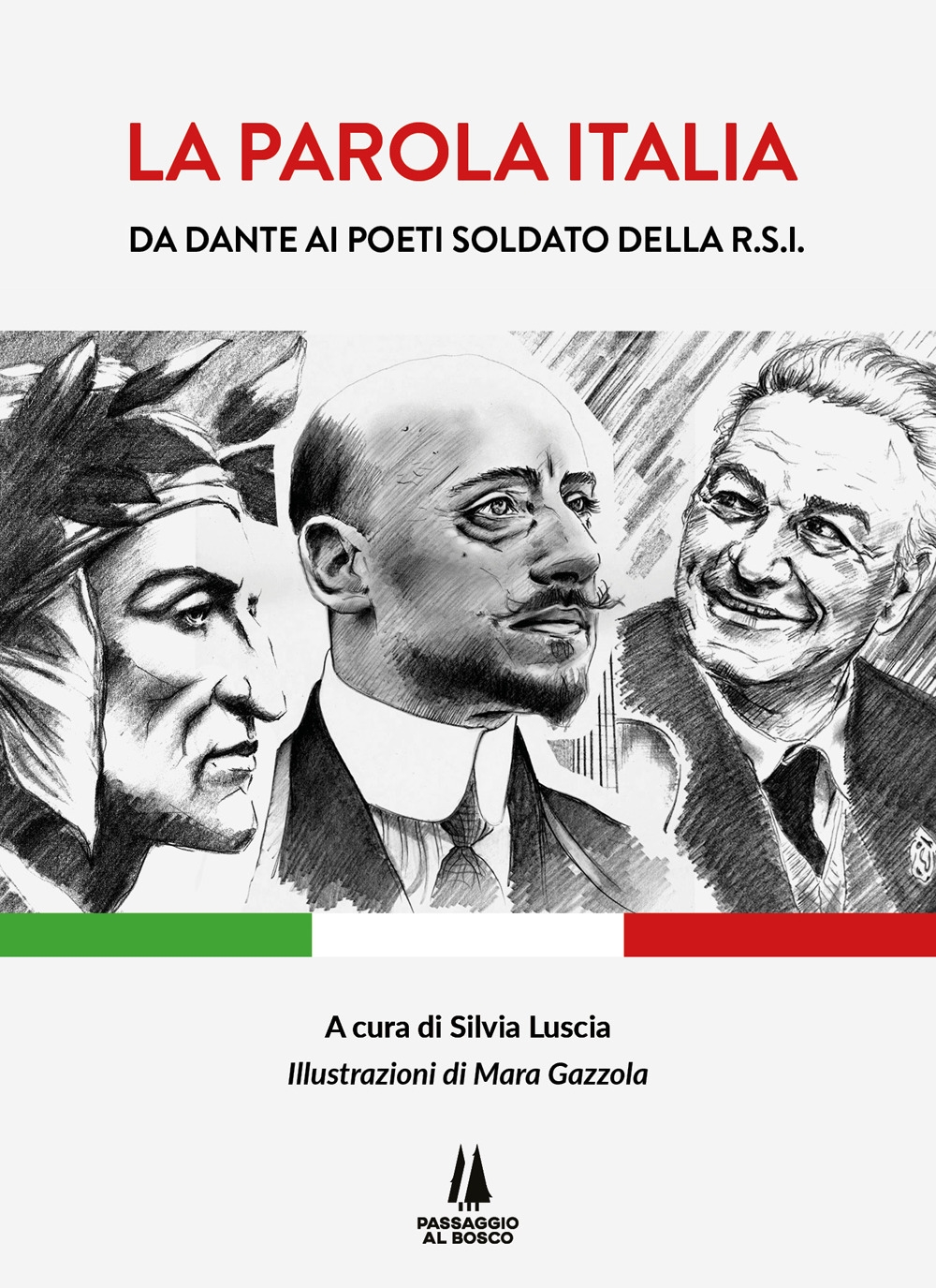 La parola Italia. Da Dante ai poeti soldato della R.S.I