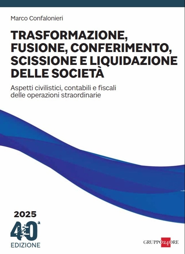 Trasformazione, Fusione, Conferimento, Scissione e Liquidazione delle Società 2025