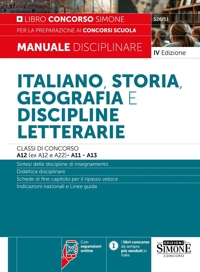 Italiano, storia, geografia e discipline letterarie. Classi di concorso A12 (ex A12 e A22)-A11-A13. Manuale disciplinare per la preparazione ai concorsi scuola. Nuova