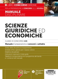Scienze giuridiche ed economiche. Classe di concorso A46. Manuale disciplinare di preparazione ai concorsi a cattedra. Nuova