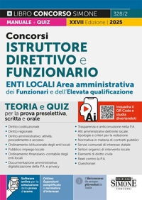 Concorsi istruttore direttivo e funzionario. Enti locali area amministrativa dei funzionari e dell'elevata qualificazione (categoria D). Teoria e quiz per la prova preselettiva, scritta e orale. Con software di simulazione