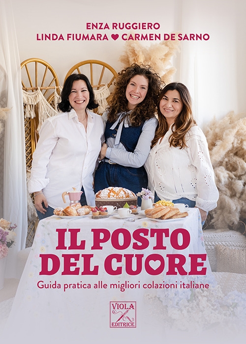 Il posto del cuore. Guida pratica alle migliori colazioni italiane