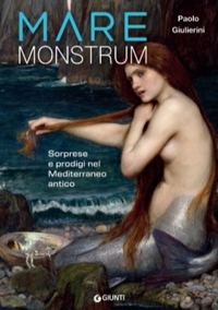 Mare Monstrum. Sorprese e prodigi  nel Mediterraneo antico