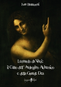 Leonardo da Vinci: Il culto dell'androgino alchemico e della grande dea