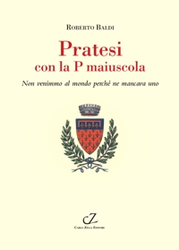 Pratesi con la P maiuscola. Non venimmo al mondo perché ne mancava uno