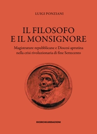 Il Filosofo e il Monsignore. Magistrature Repubblicane e Diocesi Aprutina nella Crisi Rivoluzionaria di Fine Settecento