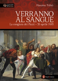 Verranno al sangue. La congiura dei Pazzi - 26 aprile 1478