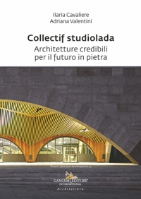 Collectif Studiolada. Architetture credibili per il futuro in pietra