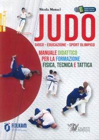 Judo. Gioco-Educazione-Sport Olimpico. Manuale Didattico per la Formazione Fisica, Tecnica e Tattica