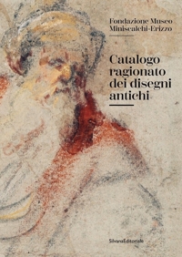 Fondazione Museo Miniscalchi-Erizzo. Catalogo ragionato dei disegni antichi