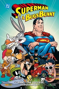 «Ehm...Che succede, super-amico?». Superman & Bugs Bunny