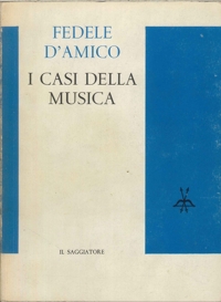 D'AMICO, I CASI DELLA MUSICA, IL SAGGIATORE, 1962 1^ED