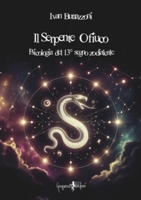 Il serpente ofiuco. Psicologia del 13° segno zodiacale