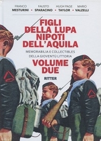 Figli della lupa nipoti dell'aquila. Memorabilia e collectibles della Gioventù littoria. Vol. 2
