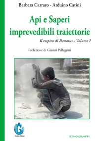 Api e saperi. Imprevedibili traiettorie. Il respiro di Banaras. Nuova ediz.. Vol. 1