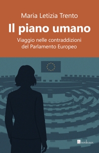 Il piano umano. Viaggio nelle contraddizioni della politica europea