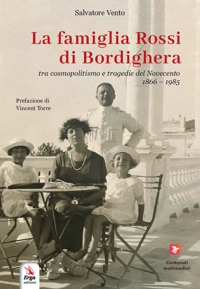 La famiglia Rossi di Bordighera tra cosmopolitismo e tragedie del Novecento (1866-1985)