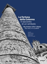 La fortuna della Colonna. Il racconto di un simbolo. The Fortune of the Column. The Story of a Symbol