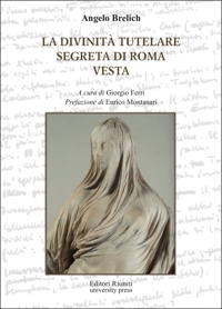 La divinità segreta tutelare di Roma e Vesta
