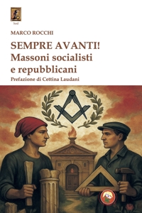 Sempre avanti! Massoni socialisti e repubblicani