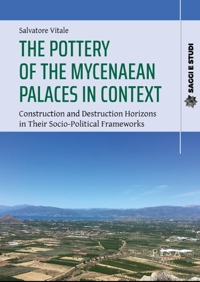 The pottery of the mycenaean palaces in context. Construction and destruction horizons in their socio-political frameworks