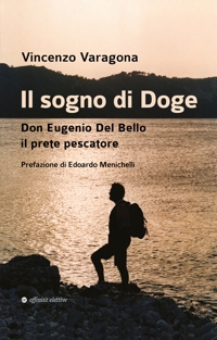 Il sogno di Doge. Don Eugenio Del Bello il prete pescatore