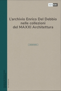 L'archivio Enrico Del Debbio nelle collezioni del MAXXI Architettura. L'inventario