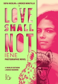 Love shall not. Iene. Il photographic novel con Sofia Nicolini e Lorenzo Minutillo