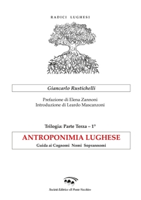 Antroponimia lughese. Guida ai cognomi nomi soprannomi