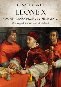 Leone X. Magnificenza profana del Papato