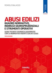 Abusi edilizi. Quadro normativo, indirizzi giurisprudenziali e strumenti operativi. Guida tecnico-giuridica aggiornata con la normativa vigente (salva-casa). Con webapp