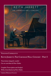 Keith Jarrett. The Carnegie Hall Concert. Vol. 1: Trascrizione integrale e analisi