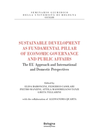 Sustainable Development as Fundamental Pillar of Economic Governance and Public Affairs. The EU Approach and International and Domestic Perspectives